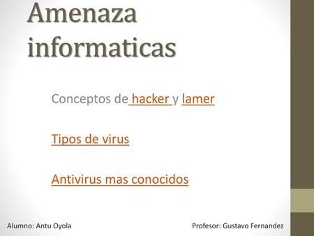 Conceptos de hacker y lamer Tipos de virus Antivirus mas conocidos
