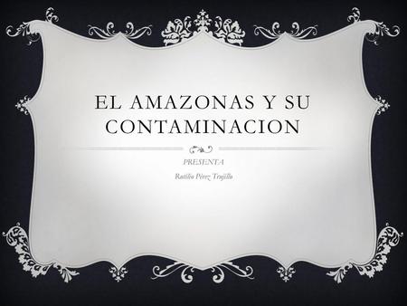 EL AMAZONAS Y SU CONTAMINACION