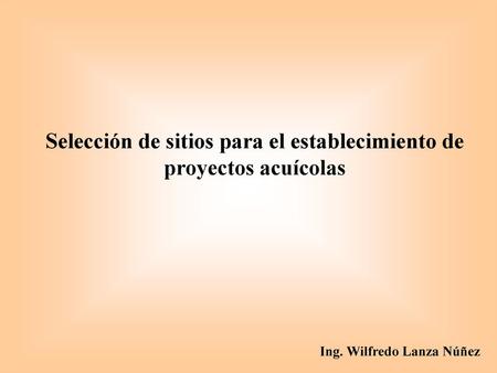 Selección de sitios para el establecimiento de proyectos acuícolas