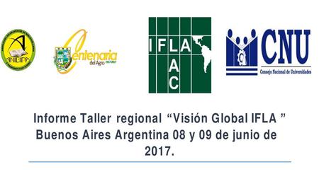 INTRODUCCIÓN   El Taller de la Visión Global de la IFLA para la Región de América Latina y el Caribe en Buenos Aires, Argentina, los días 8 y 9 de junio.