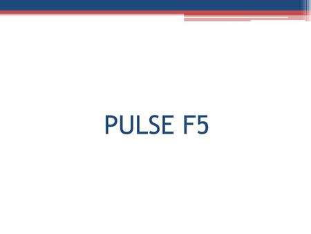 PULSE F5.