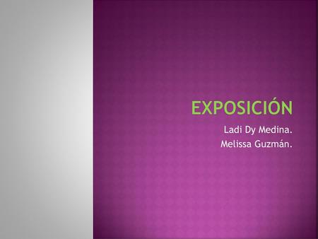 Ladi Dy Medina. Melissa Guzmán.
