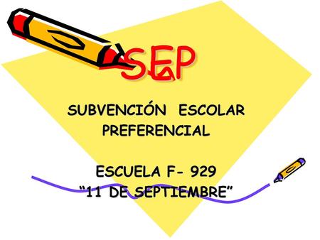 SUBVENCIÓN ESCOLAR PREFERENCIAL ESCUELA F- 929 “11 DE SEPTIEMBRE”