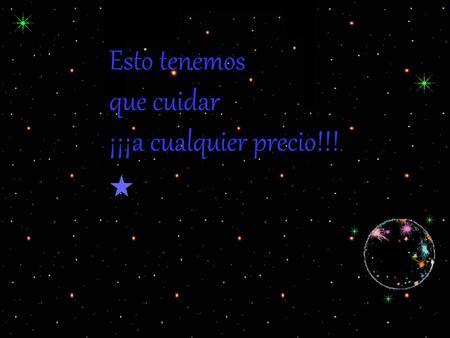 Esto tenemos que cuidar ¡¡¡a cualquier precio!!!.