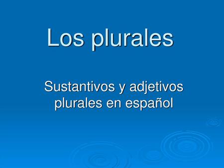 Sustantivos y adjetivos plurales en español