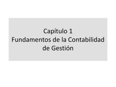 Capítulo 1 Fundamentos de la Contabilidad de Gestión