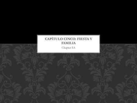 CapÍtulo cinco: Fiesta y familia