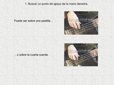 1. Buscar un punto de apoyo de la mano derecha.
