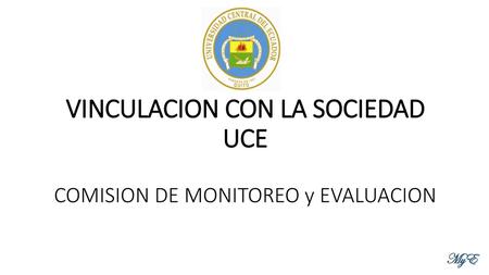 VINCULACION CON LA SOCIEDAD UCE COMISION DE MONITOREO y EVALUACION