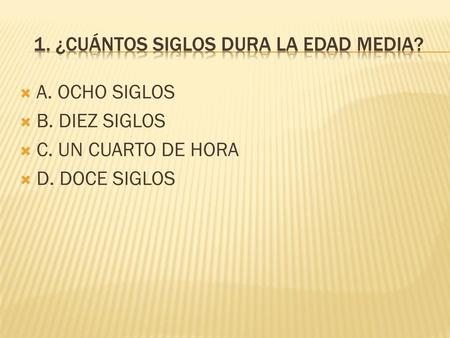 1. ¿Cuántos siglos dura la edad media?
