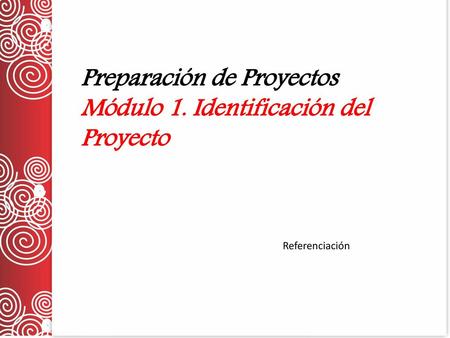 Preparación de Proyectos Módulo 1. Identificación del Proyecto