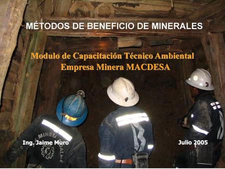 MÉTODOS DE BENEFICIO DE MINERALES Empresa Minera MACDESA