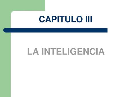 CAPITULO III LA INTELIGENCIA.
