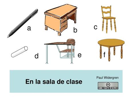 C a b e f d En la sala de clase Paul Widergren.