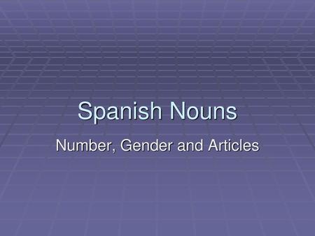 Number, Gender and Articles