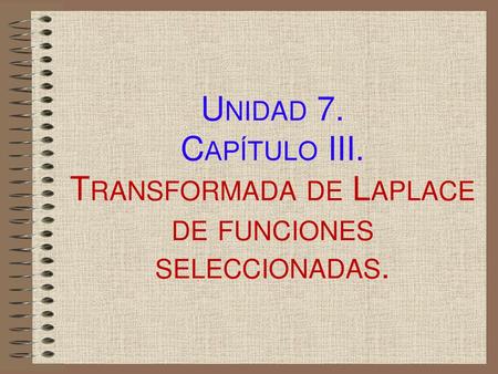 U-7. Cap. III.     Transformada de Laplace de funciones.