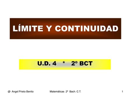 LÍMITE Y CONTINUIDAD U.D. 4 * 2º Angel Prieto Benito