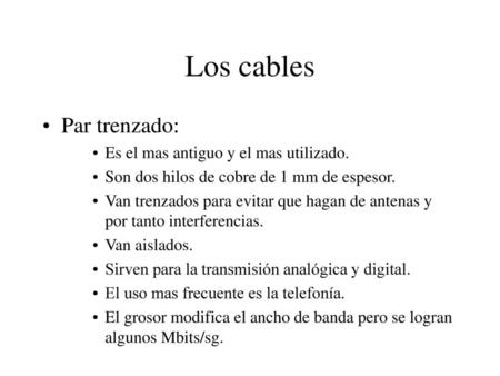Los cables Par trenzado: Es el mas antiguo y el mas utilizado.