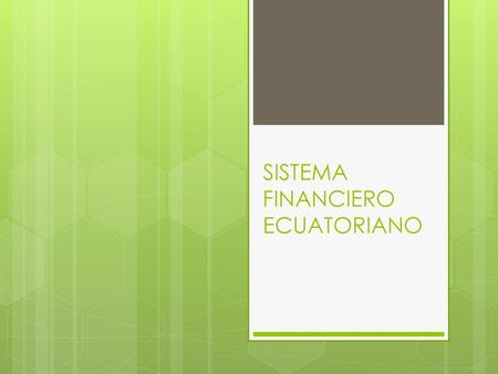 SISTEMA FINANCIERO ECUATORIANO