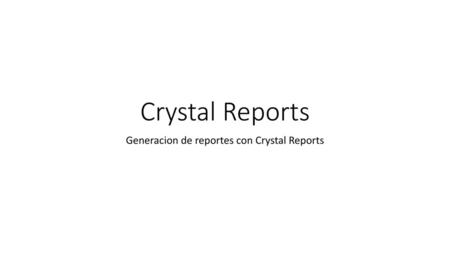 Generacion de reportes con Crystal Reports