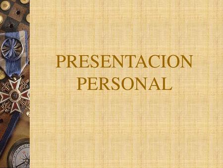 PRESENTACION PERSONAL