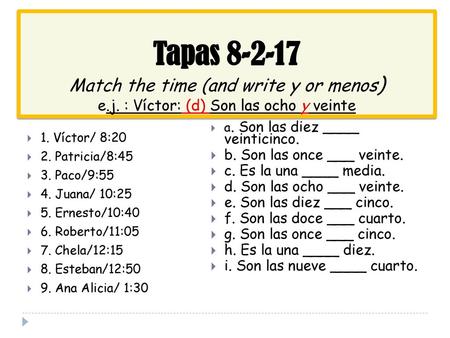 Tapas Match the time (and write y or menos) e. j