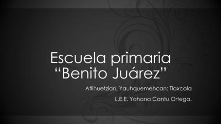 Escuela primaria “Benito Juárez”