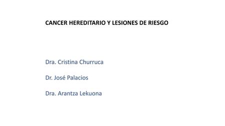 CANCER HEREDITARIO Y LESIONES DE RIESGO