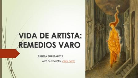 VIDA DE ARTISTA: REMEDIOS VARO