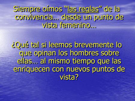 Siempre oímos “las reglas” de la convivencia… desde un punto de vista femenino… ¿Qué tal si leemos brevemente lo que opinan los hombres sobre ellas… al.