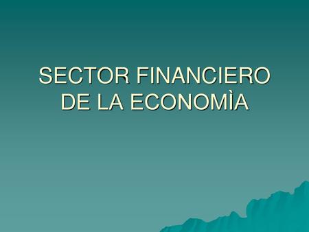 SECTOR FINANCIERO DE LA ECONOMÌA