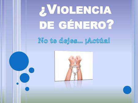 ¿Violencia de género? No te dejes... ¡Actúa!.