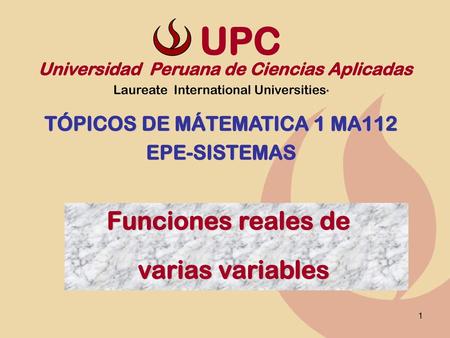 UPC Funciones reales de varias variables TÓPICOS DE MÁTEMATICA 1 MA112