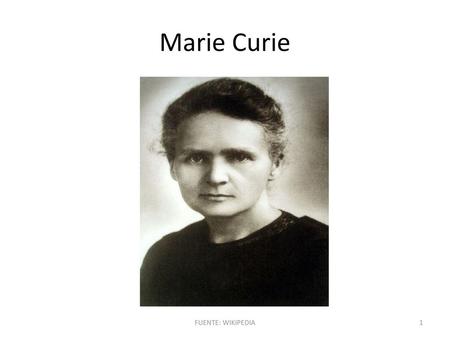 Marie Curie FUENTE: WIKIPEDIA.