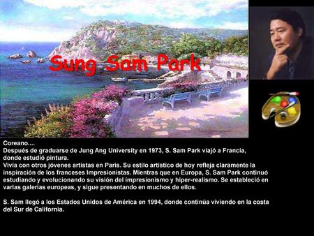 Sung Sam Park Coreano.... Después de graduarse de Jung Ang University en 1973, S. Sam Park viajó a Francia, donde estudió pintura. Vivía con otros jóvenes.