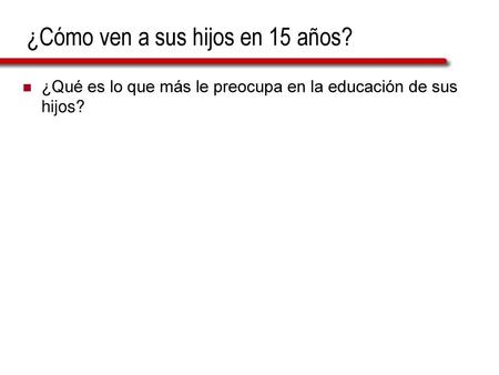 ¿Cómo ven a sus hijos en 15 años?