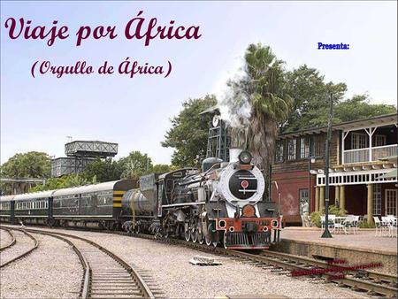 Viaje por África (Orgullo de África) Presenta:.