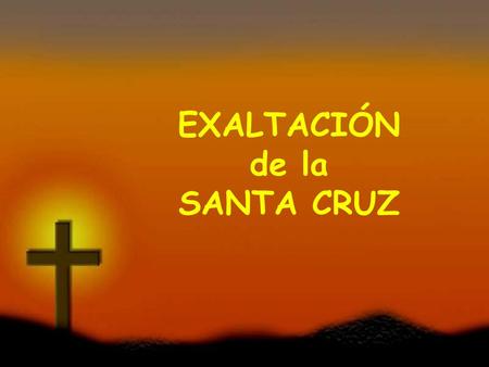 EXALTACIÓN de la SANTA CRUZ.