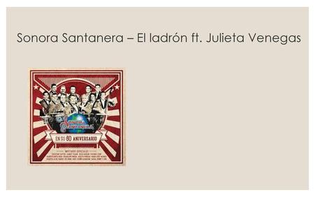 Sonora Santanera – El ladrón ft. Julieta Venegas