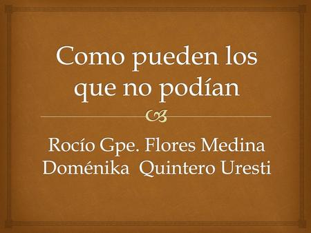 Como pueden los que no podían Rocío Gpe