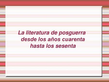 La literatura de posguerra desde los años cuarenta hasta los sesenta