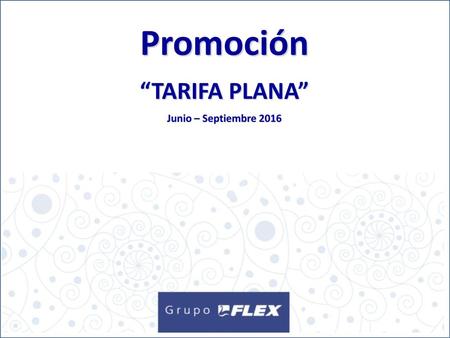 Promoción “TARIFA PLANA” Junio – Septiembre 2016.