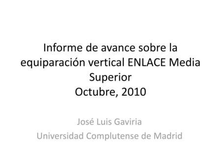 José Luis Gaviria Universidad Complutense de Madrid