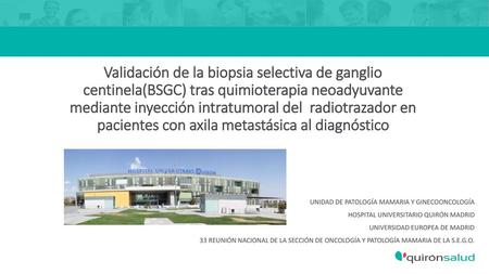 Validación de la biopsia selectiva de ganglio centinela(BSGC) tras quimioterapia neoadyuvante mediante inyección intratumoral del radiotrazador en pacientes.