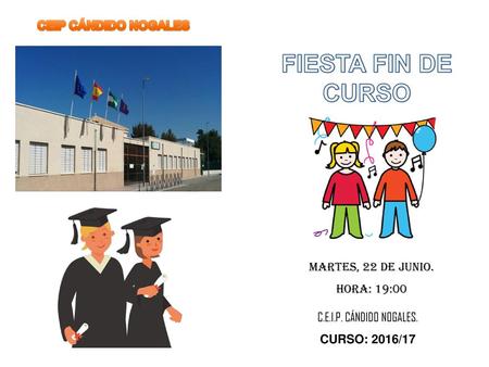 FIESTA FIN DE CURSO CEIP CÁNDIDO NOGALES MARTES, 22 DE JUNIO.