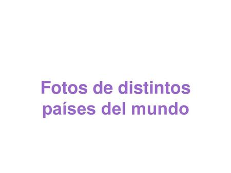 Fotos de distintos países del mundo