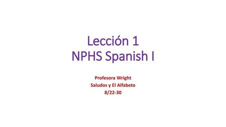 Profesora Wright Saludos y El Alfabeto 8/22-30