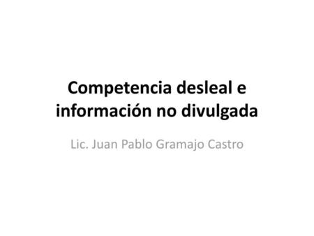 Competencia desleal e información no divulgada