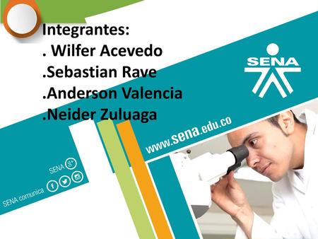 Integrantes: . Wilfer Acevedo .Sebastian Rave .Anderson Valencia