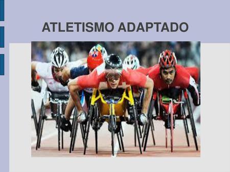 ATLETISMO ADAPTADO ATLETISMO ADAPTADO.